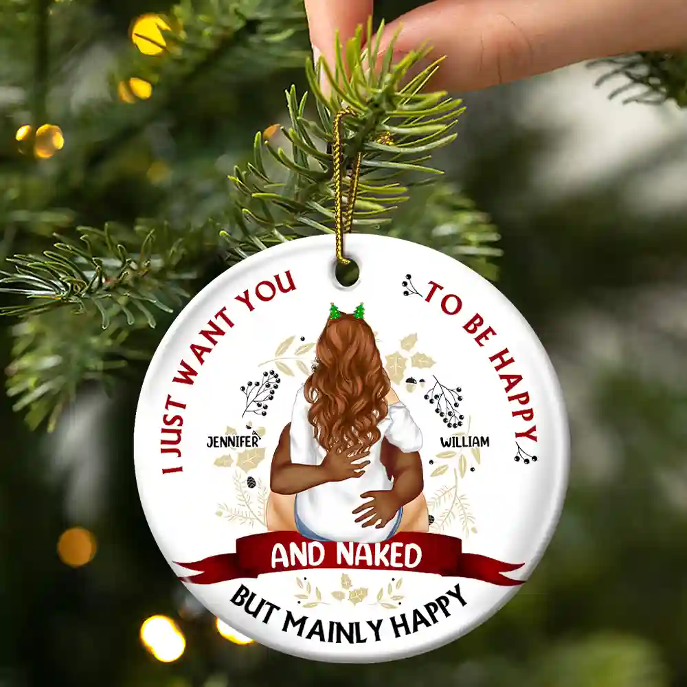 Christmas Couple I Just Want You To Be Happy - Personalized Circle Ceramic Ornament - Image 3