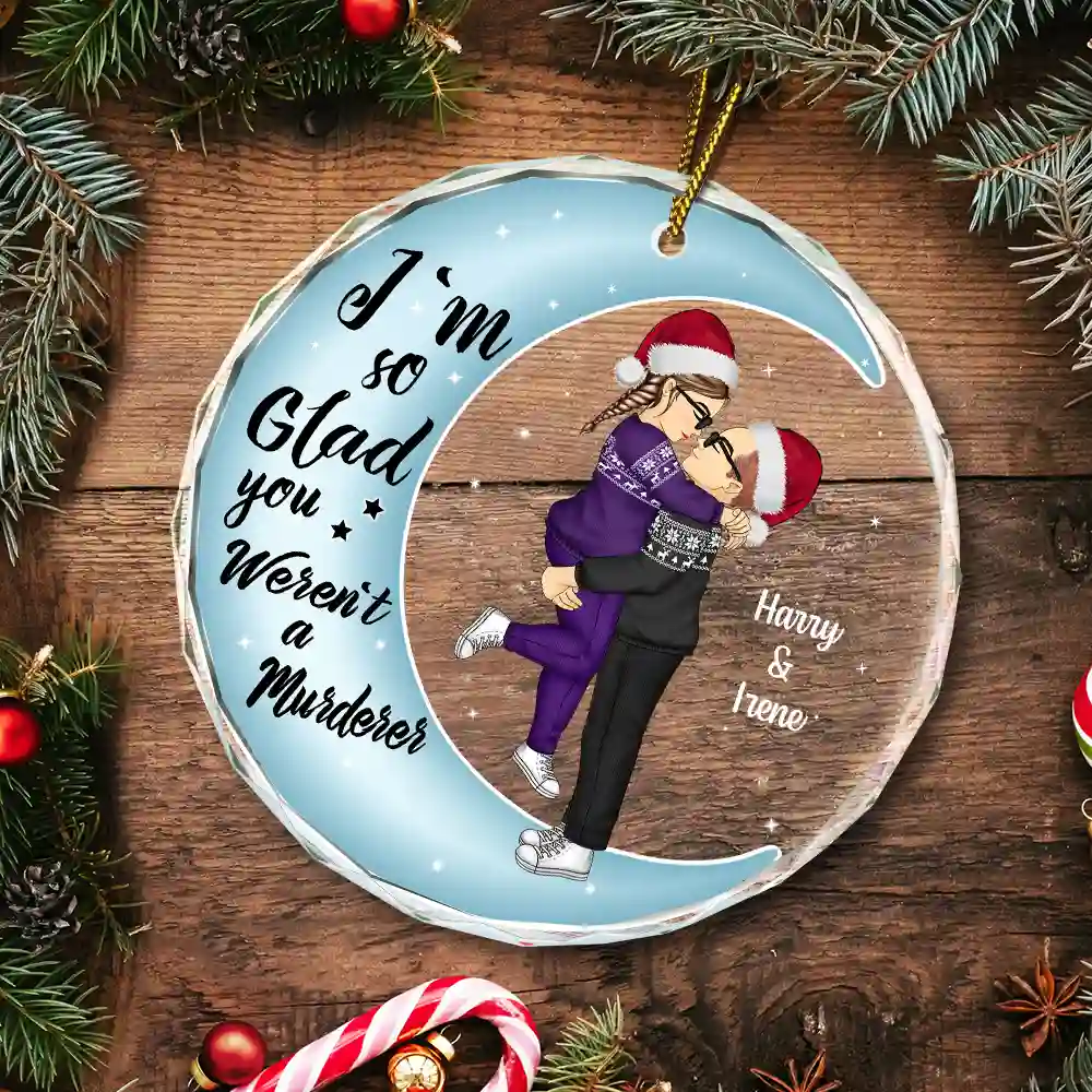 Christmas Couple Online Dating I'm So Glad You Weren't A Murderer - Personalized Circle Glass Ornament - Image 5