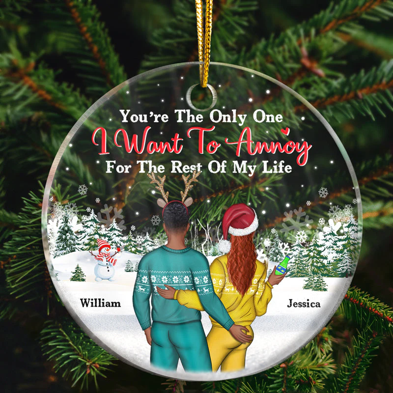 Christmas Couple Only One I Want To Annoy For The Rest Of My Life - Personalized Custom Circle Acrylic Ornament - Image 2