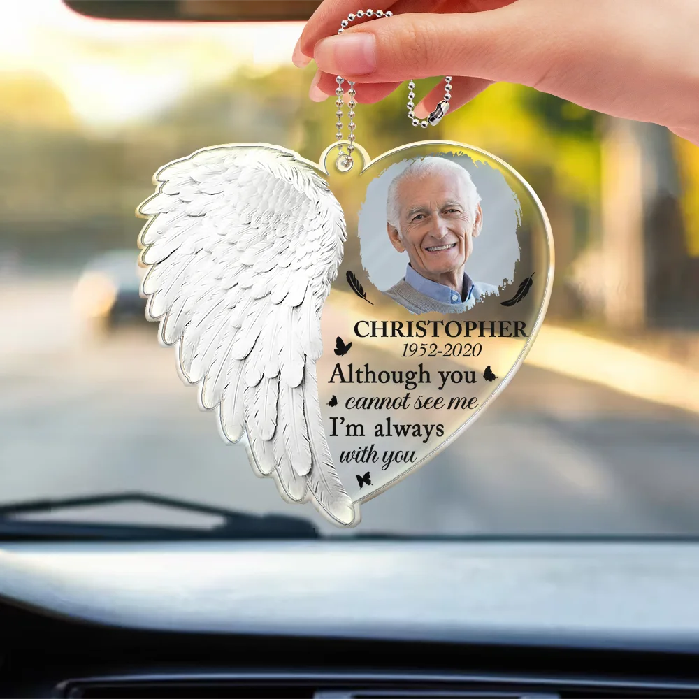 Custom Photo Although You Cannot See Me I'm Always With You - Personalized Acrylic Car Hanger - Image 3