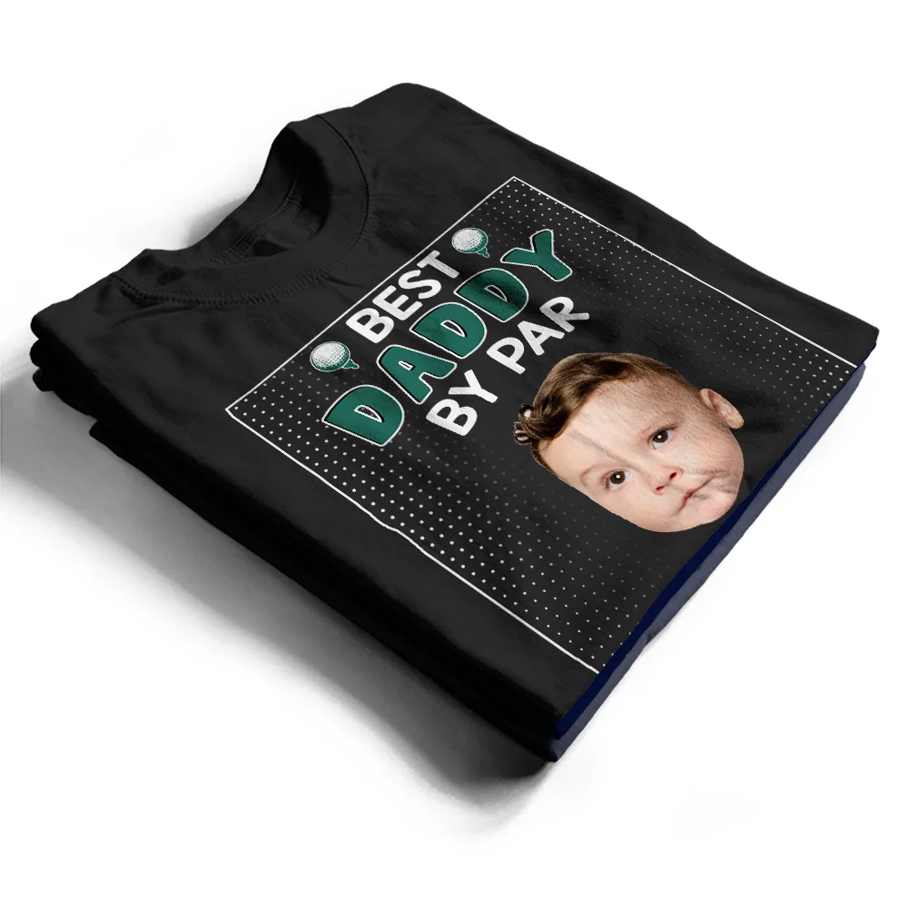 Custom Photo Best Daddy By Par - Personalized T Shirt - Image 3