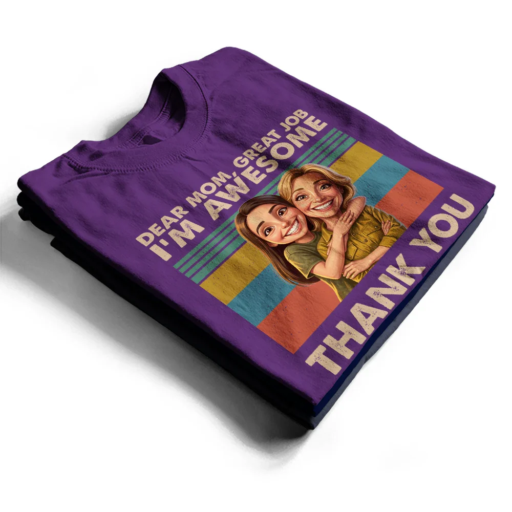 Custom Photo Caricature Dear Mom Great Job We Are Awesome Thank You - Personalized T Shirt - Image 3