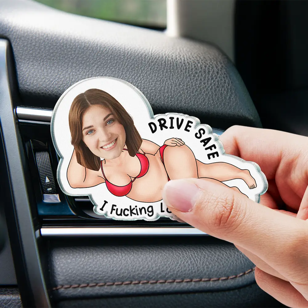 Custom Photo Couple Drive Safe I Freaking Love You - Personalized Acrylic Car Vent Clip - Image 5