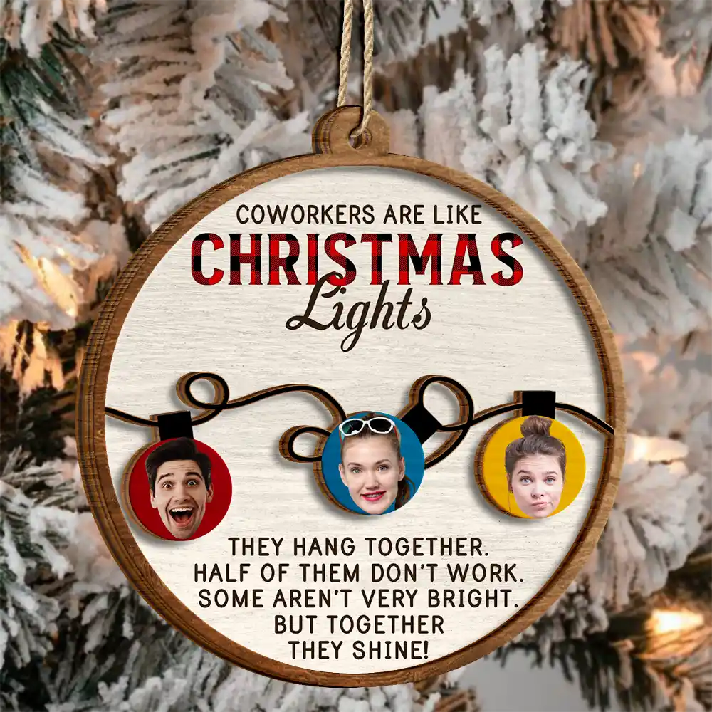 Custom Photo Coworkers Are Like Christmas Lights - Personalized 2-Layered Wooden Ornament - Image 4