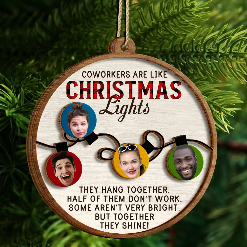 Custom Photo Coworkers Are Like Christmas Lights - Personalized 2-Layered Wooden Ornament - Image 5