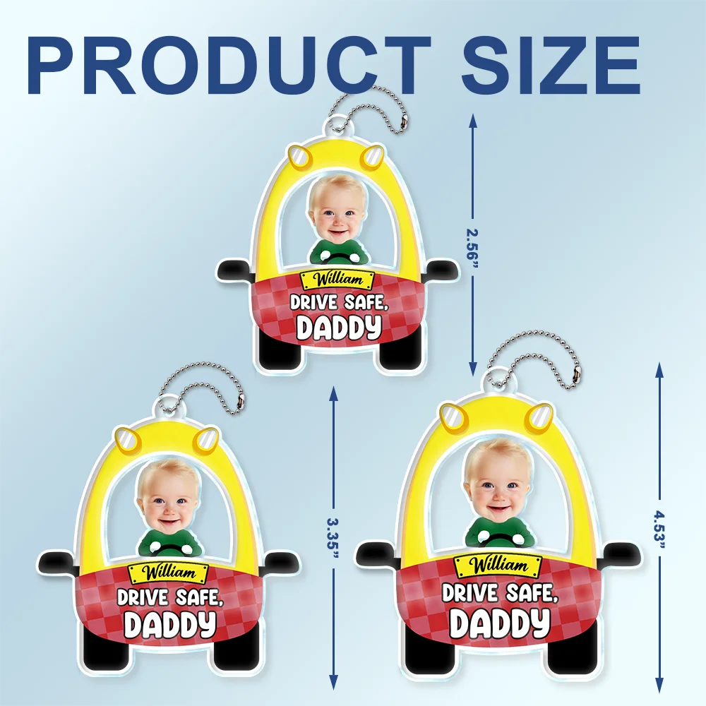 Custom Photo Cute Baby Drive Safe Daddy - Personalized Acrylic Car Hanger - Image 5