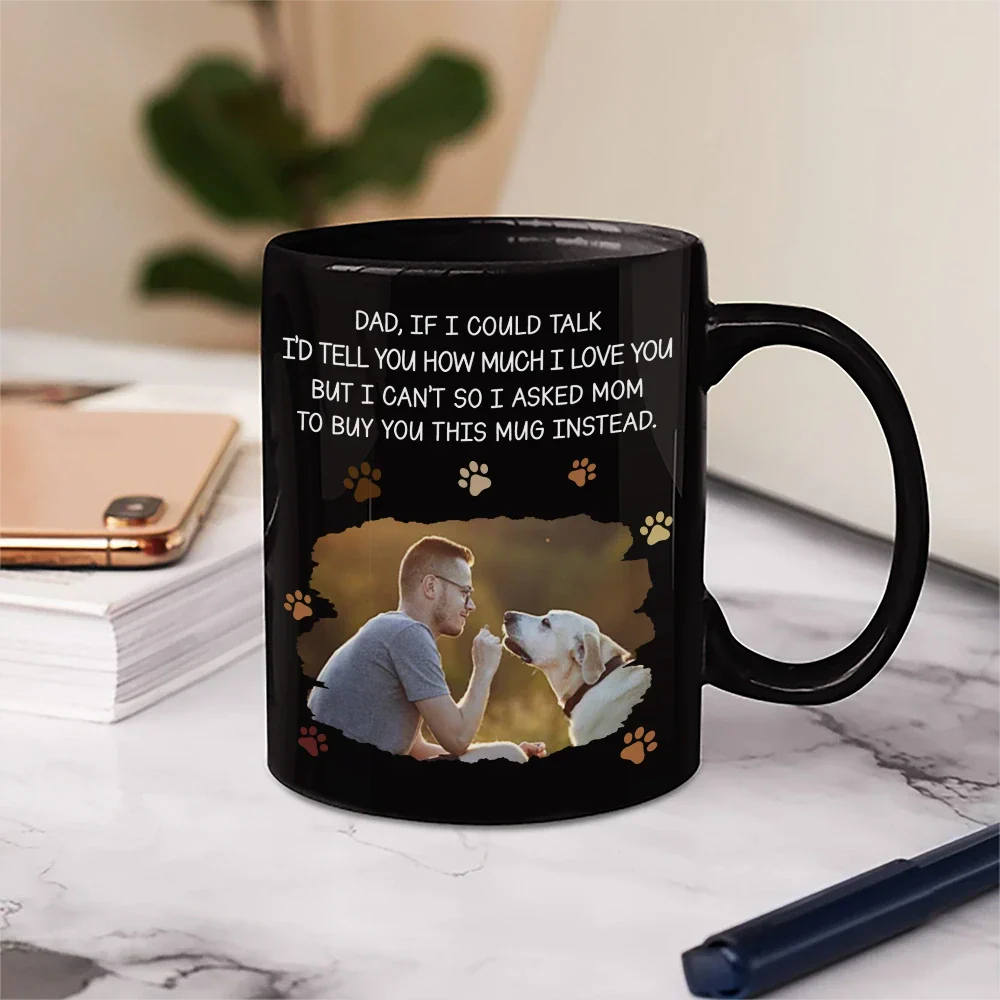 Custom Photo Dog Dad If I Could Talk - Personalized Mug - Image 5