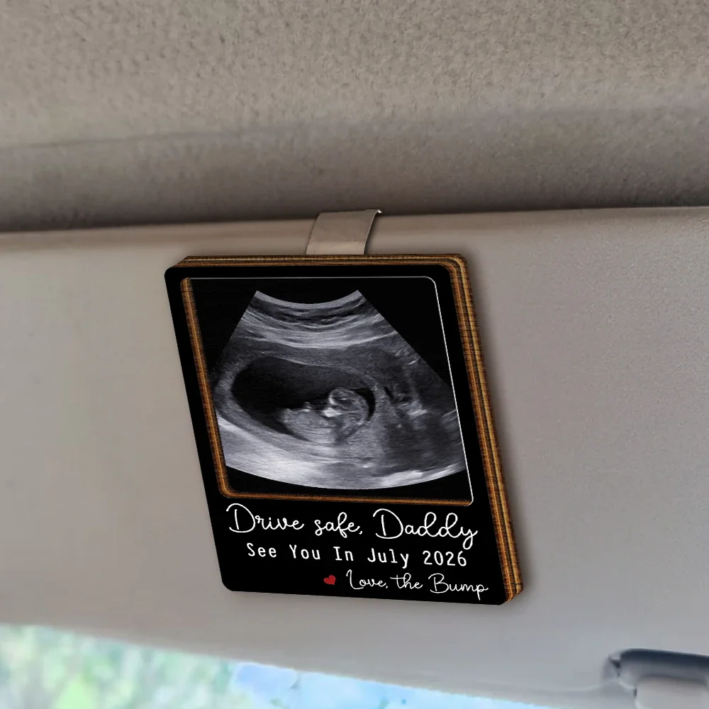 Custom Photo Drive Safe I Can't Wait To Meet You - Personalized Custom Shaped Car Visor Clip - Image 2