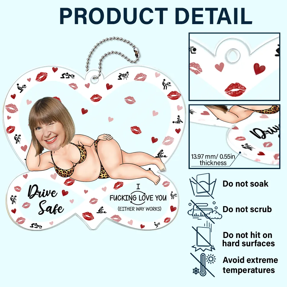 Custom Photo Drive Safe I F*cking Love You Funny - Personalized Acrylic Car Hanger - Image 6