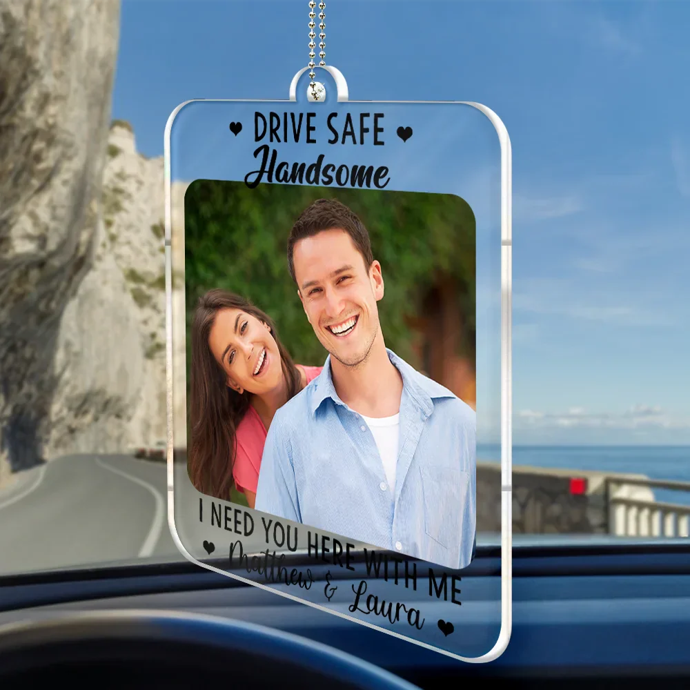 Custom Photo Drive Safe I Need You Here With Me - Personalized Acrylic Car Hanger - Image 2