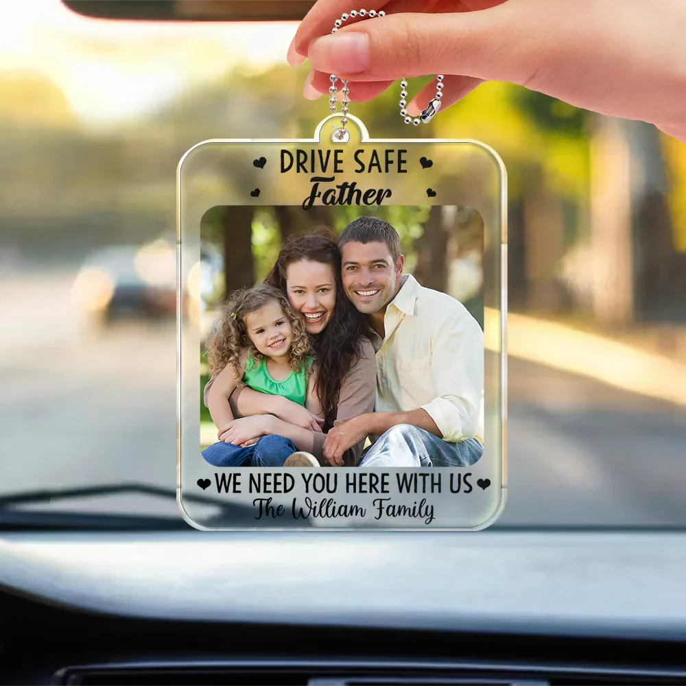 Custom Photo Drive Safe I Need You Here With Me - Personalized Acrylic Car Hanger - Image 3