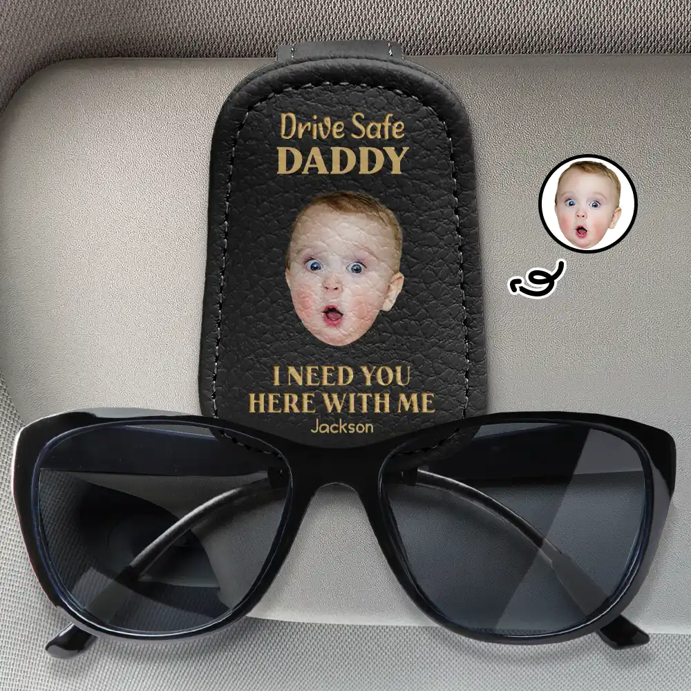 Custom Photo Drive Safe I Need You Here With Me - Personalized Sunglasses Holder For Car Visor