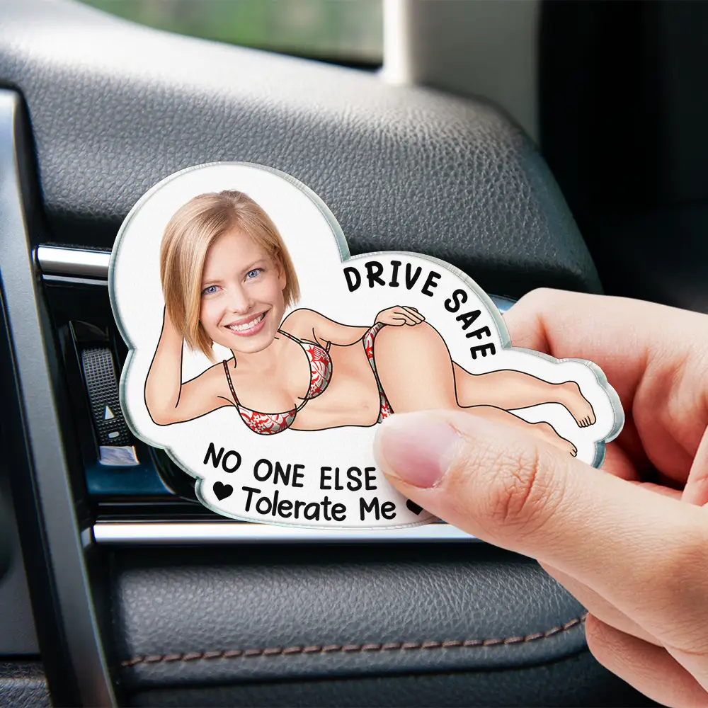 Custom Photo Drive Safe My Butt Would Be So Lonely Without You - Personalized Acrylic Car Vent Clip - Image 5