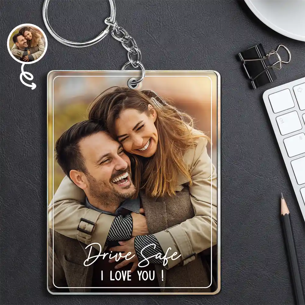 Custom Photo Drive Safe We Love You Family - Personalized Acrylic Keychain