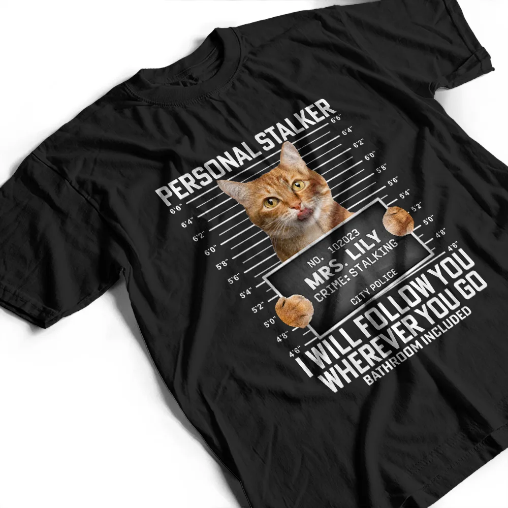 Custom Photo Funny Pet Follow Wherever You Go Bathroom Included - Personalized T Shirt - Image 5