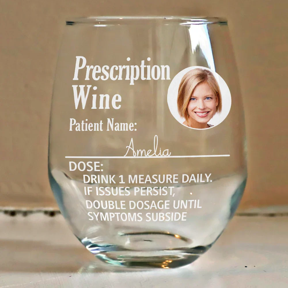 Custom Photo Funny Prescription Drink One Measure Daily - Personalized Stemless Wine Glass - Image 4