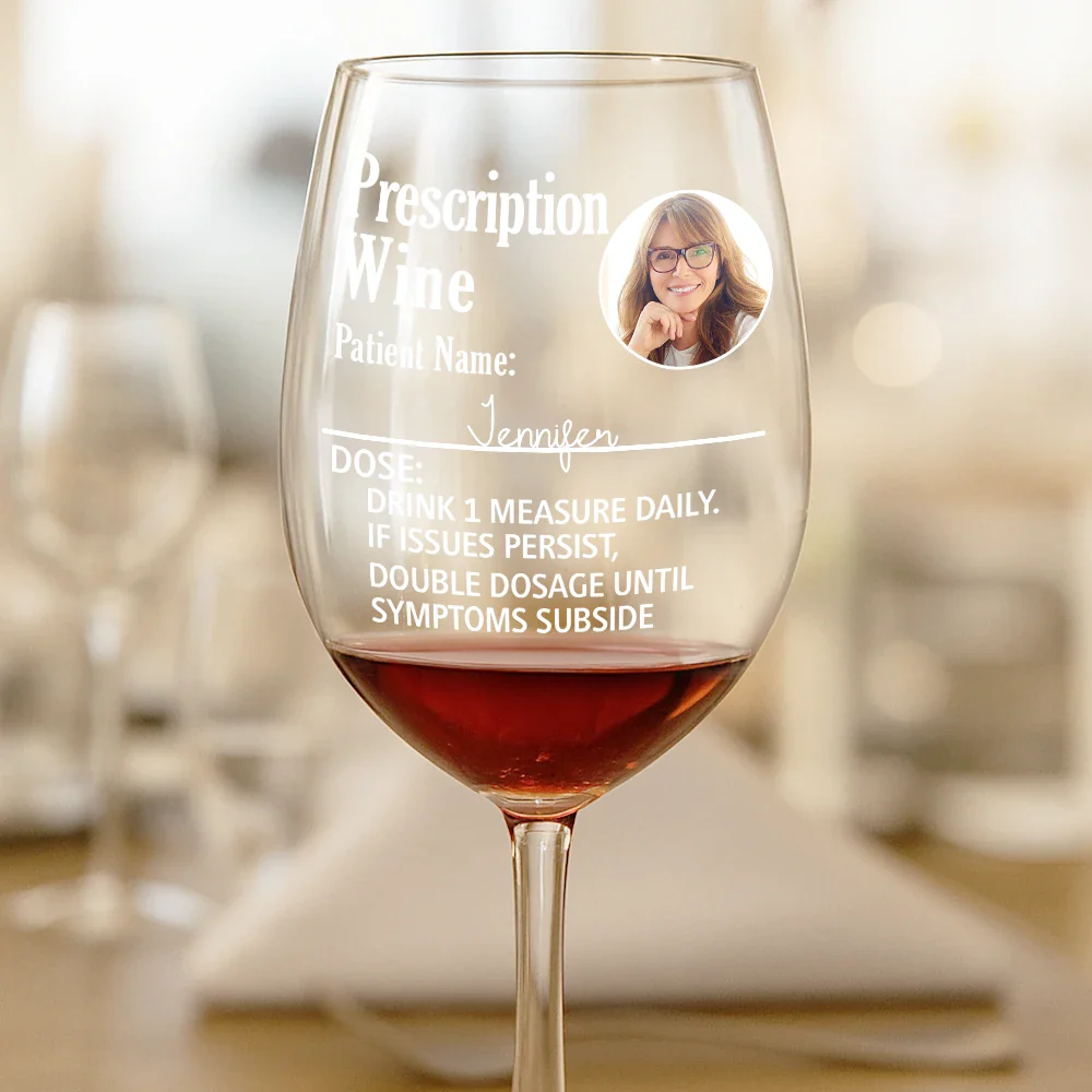 Custom Photo Funny Prescription Drink One Measure Daily - Personalized Wine Glass - Image 2