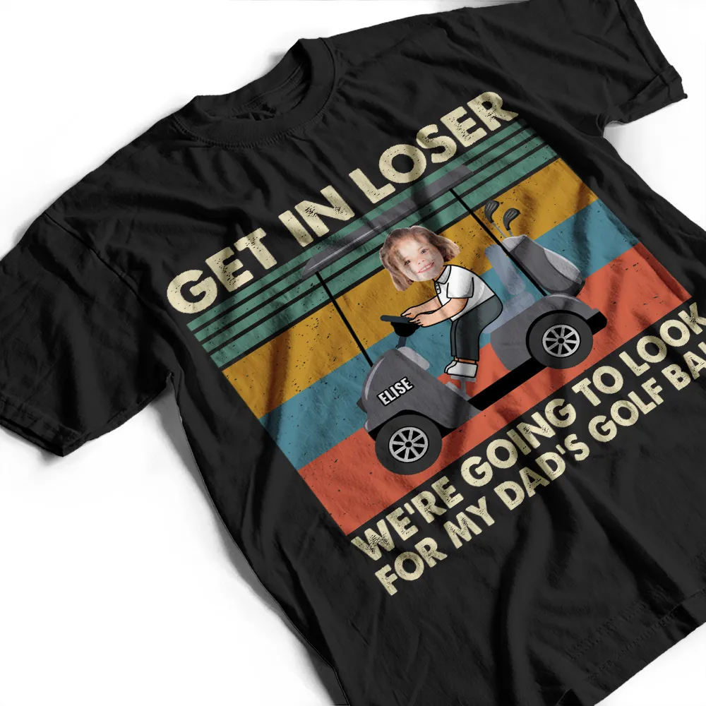 Custom Photo Get In Loser - Personalized T Shirt - Image 3