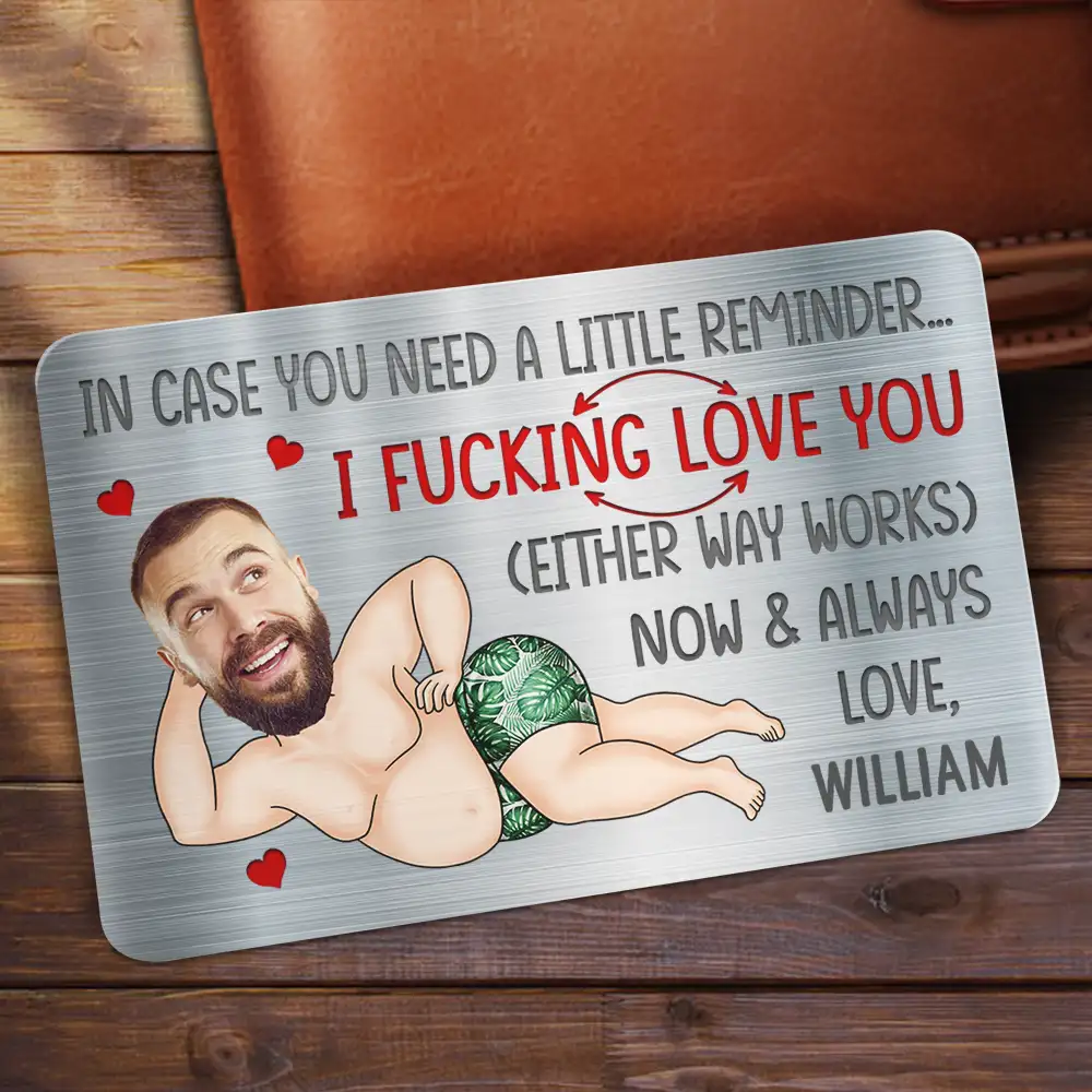 Custom Photo I F*cking Love You Either Way Works Funny Couple - Personalized Aluminum Wallet Card - Image 3