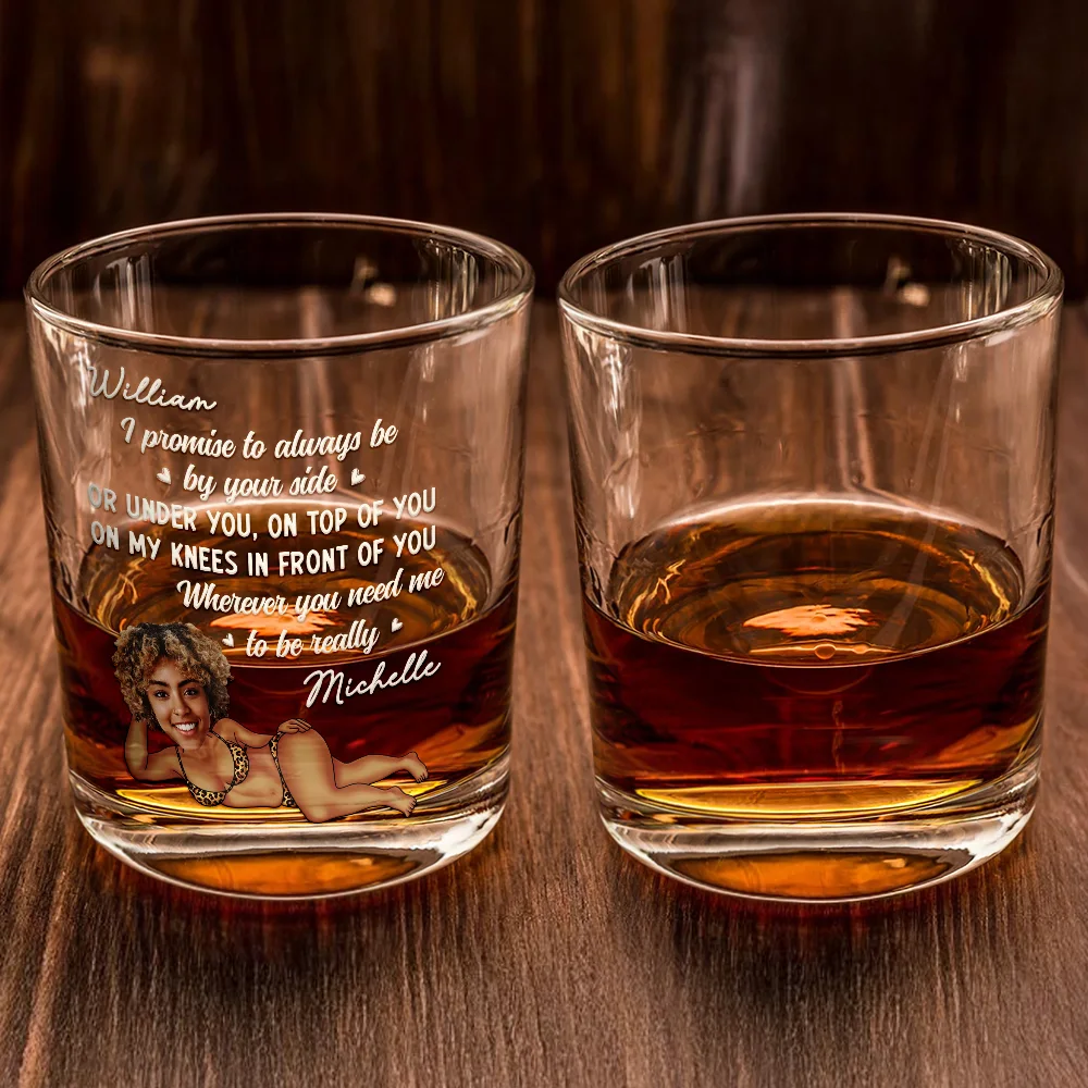 Custom Photo I Promise To Always Be By Your Side Sexy Girl - Personalized Whiskey Glass - Image 3