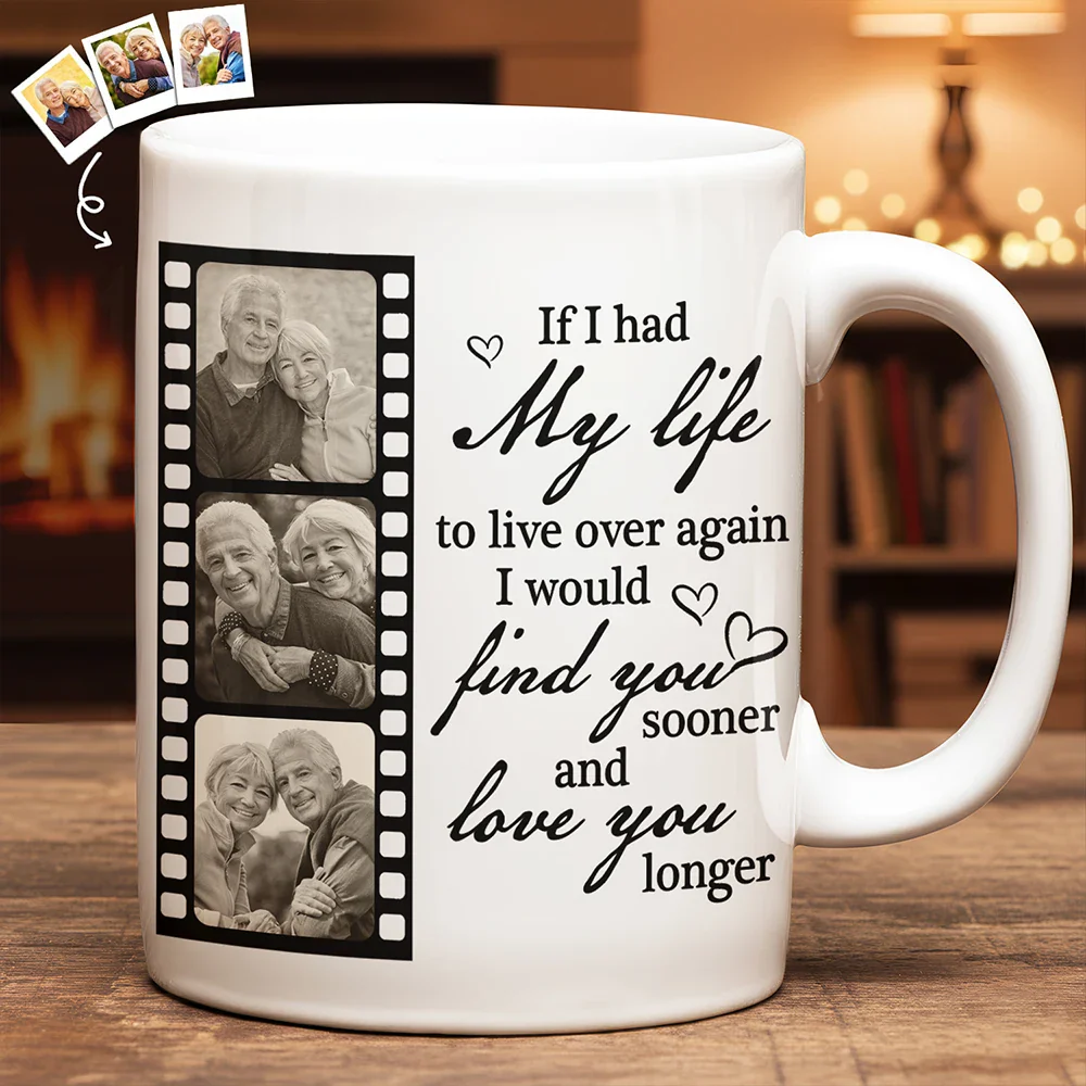 Custom Photo If I Had My Life To Live Over Again Couple - Personalized White Edge-to-Edge Mug