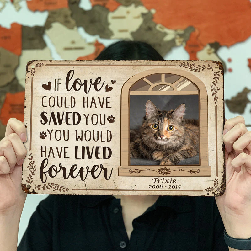 Custom Photo If Love Could Have Saved You Here Cat Lovers Dog Lovers - Pet Memorial Gift - Personalized Custom Classis Metal Signs - Image 3