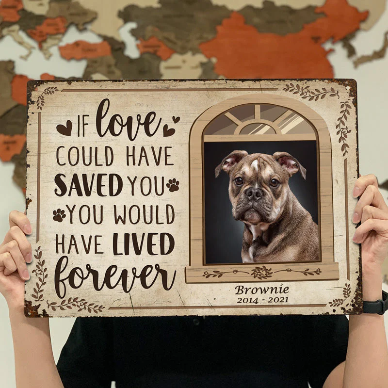 Custom Photo If Love Could Have Saved You Here Cat Lovers Dog Lovers - Pet Memorial Gift - Personalized Custom Classis Metal Signs - Image 4