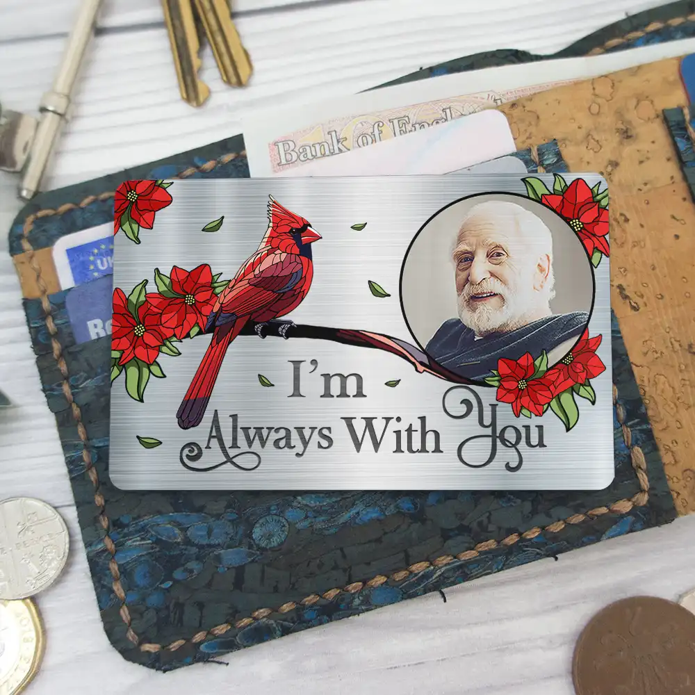Custom Photo I'm Always With You Memorial - Personalized Aluminum Wallet Card - Image 6