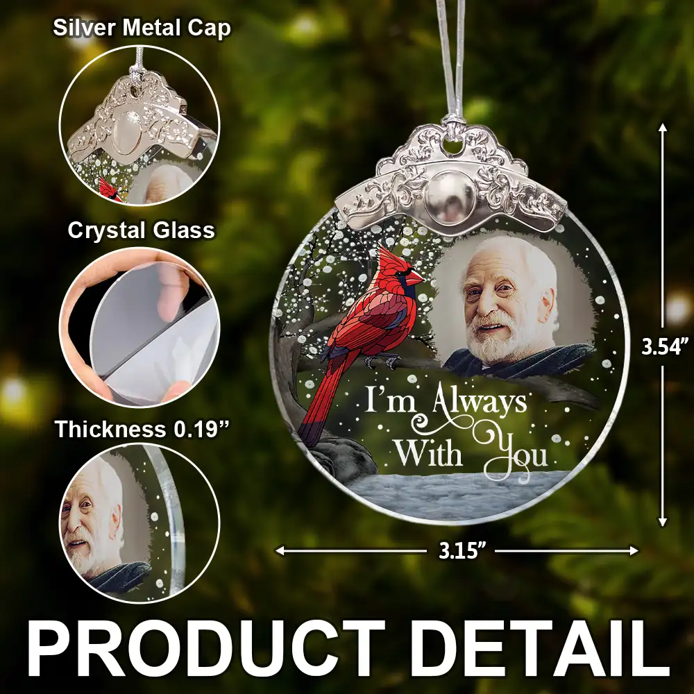 Custom Photo I'm Always With You Memorial - Personalized Glass Ornament With Silver Cap - Image 5