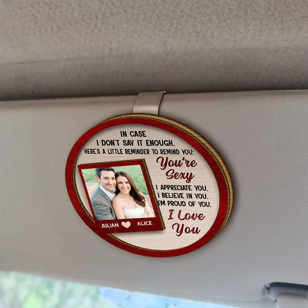 Custom Photo In Case I Don't Say It Enough Couples - Personalized Custom Shaped Car Visor Clip - Image 2