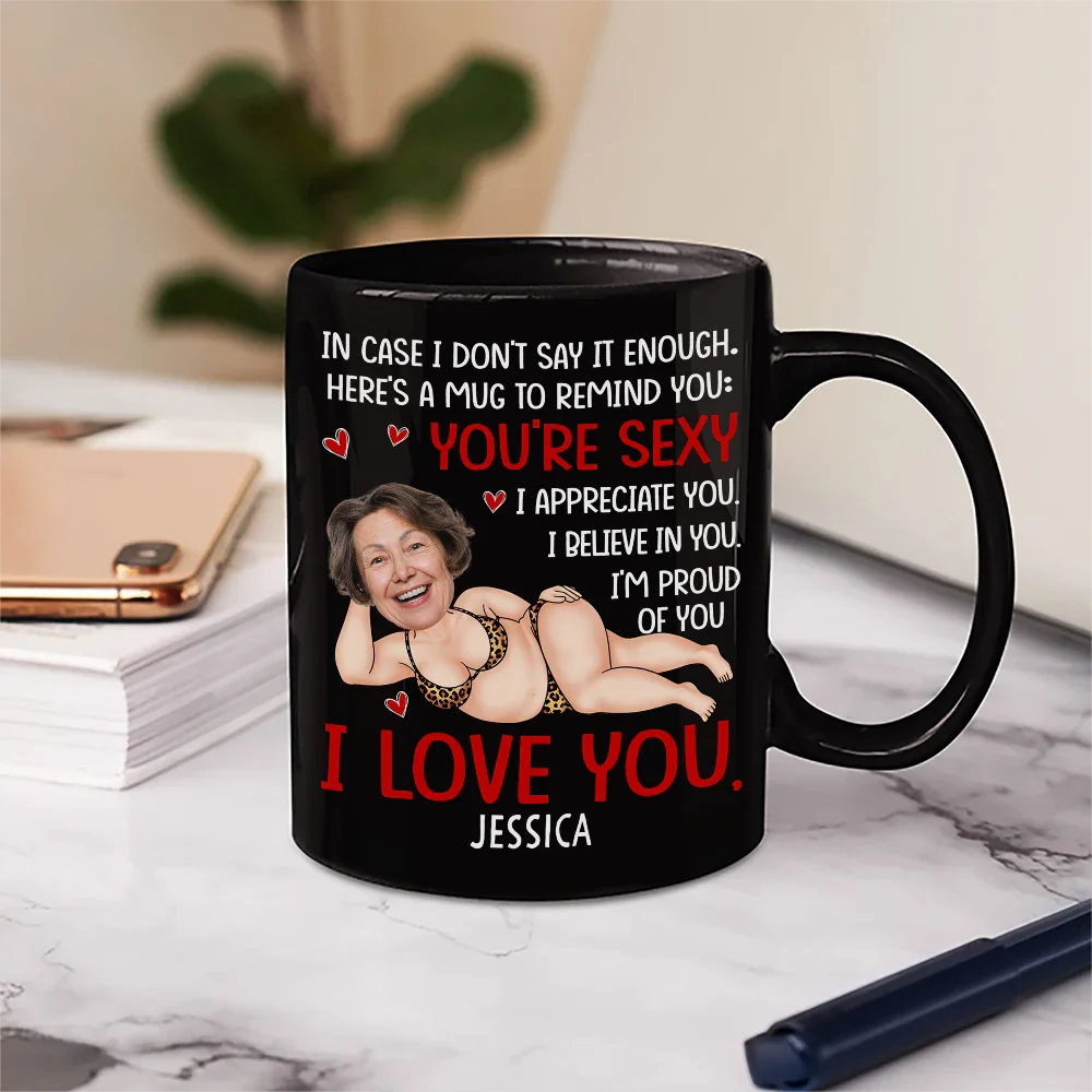 Custom Photo In Case I Don't Say It Enough Funny Couple - Personalized Mug - Image 5