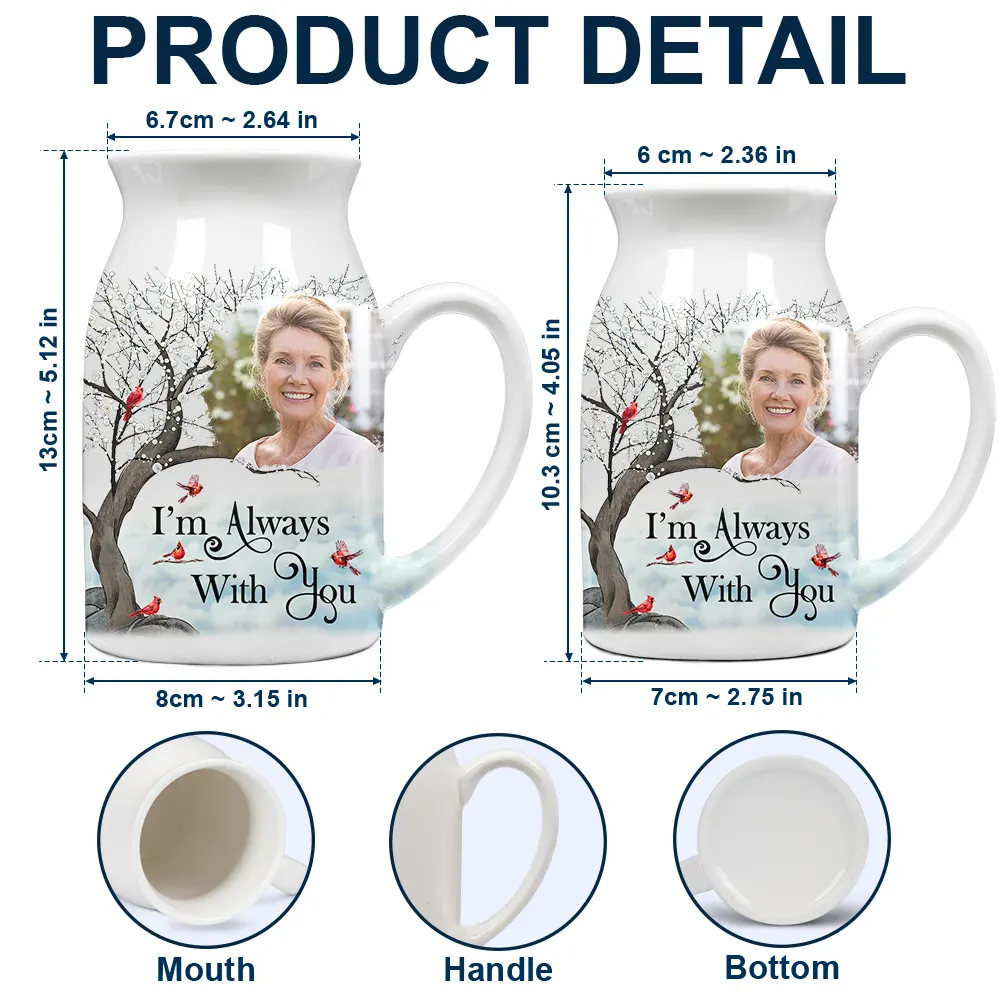 Custom Photo Memorial I'm Always With You - Personalized Ceramic Flower Vase - Image 4
