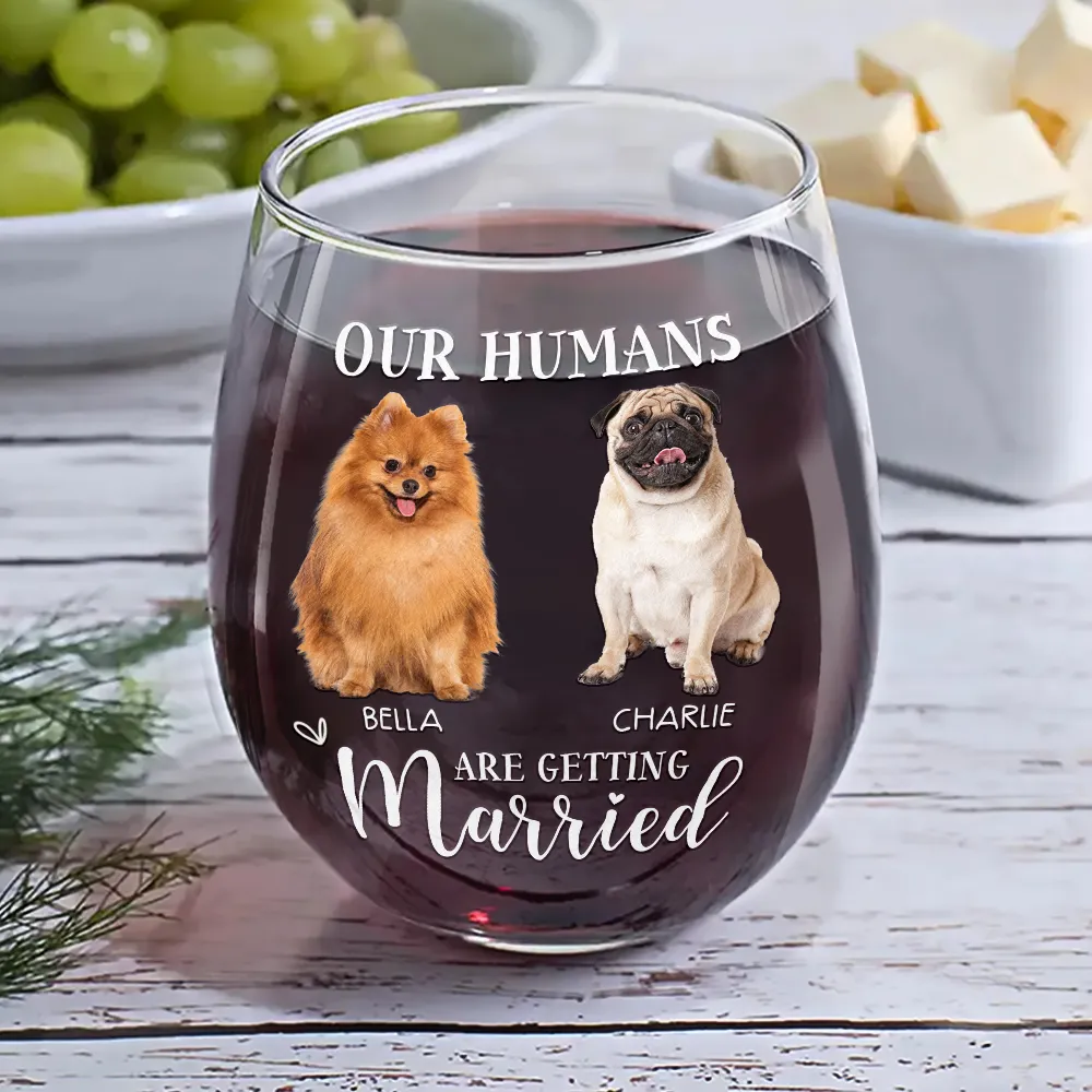Custom Photo My Humans Are Getting Married - Personalized Stemless Wine Glass - Image 7