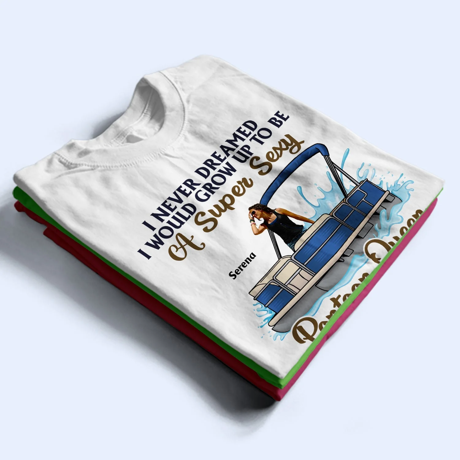 Custom Photo Never Dreamed I'd Grow Up To Be A Super Sexy Pontoon Queen - Personalized T Shirt - Image 2
