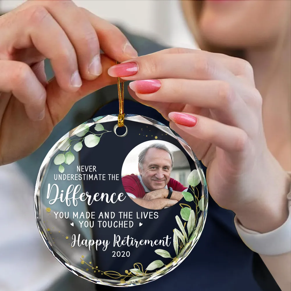 Custom Photo Never Underestimate The Difference You Made Retirement - Personalized Circle Glass Ornament - Image 4