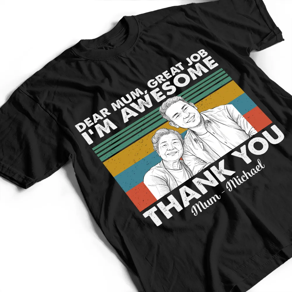 Custom Photo Pencil Sketch Art Dear Mom Great Job We Are Awesome Thank You - Personalized T Shirt - Image 4