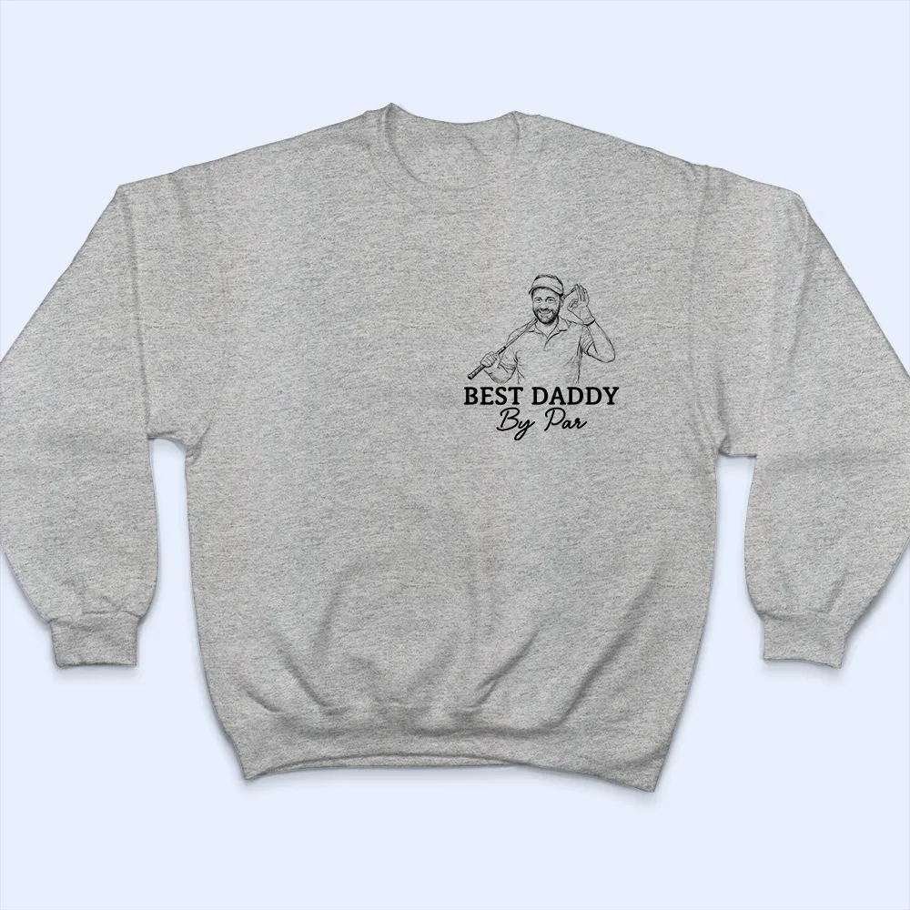 Custom Photo Pencil Sketch Best Dad By Par - Personalized T Shirt - Image 6