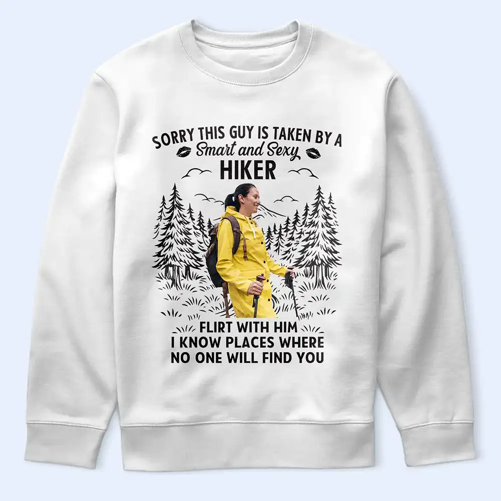 Custom Photo Sorry This Guy Is Taken Hiking - Personalized T Shirt - Image 6