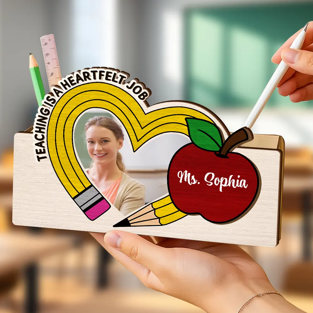 Custom Photo Teaching Is A Heartfelt Job Teacher - Personalized Wooden Pen Pencil Holder - Image 3