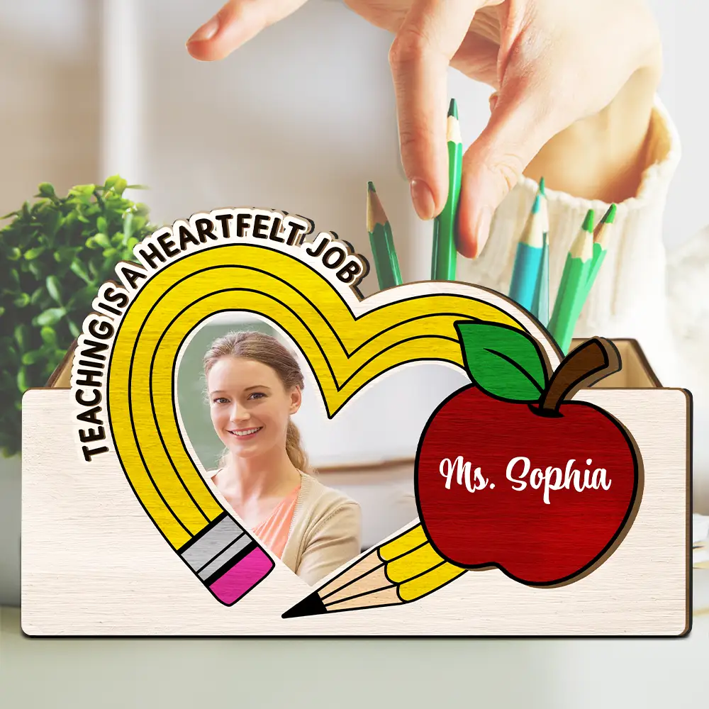 Custom Photo Teaching Is A Heartfelt Job Teacher - Personalized Wooden Pen Pencil Holder - Image 4