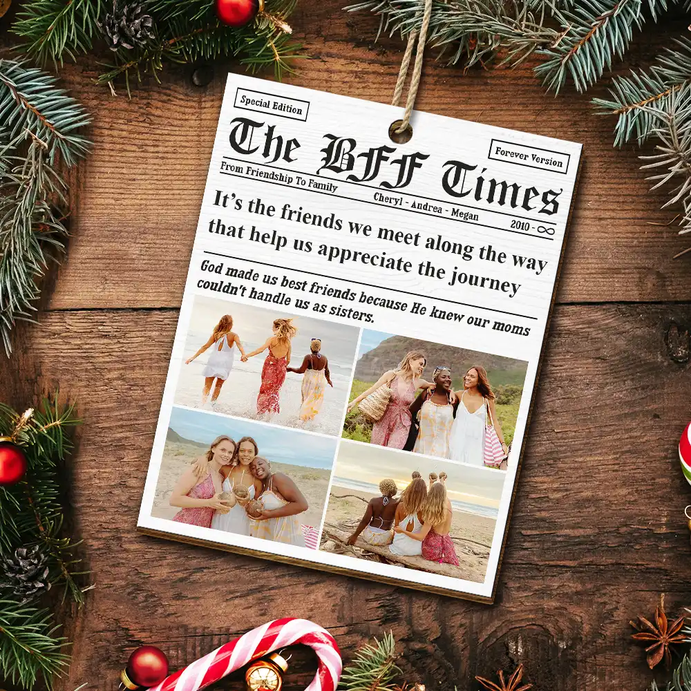 Custom Photo The Bestie Times From Friendship To Family - Personalized Custom Shaped Wooden Ornament - Image 5