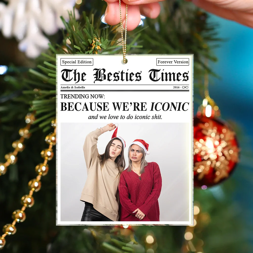 Custom Photo The Besties Times We Are Iconic - Personalized Custom Shaped Acrylic Ornament - Image 4