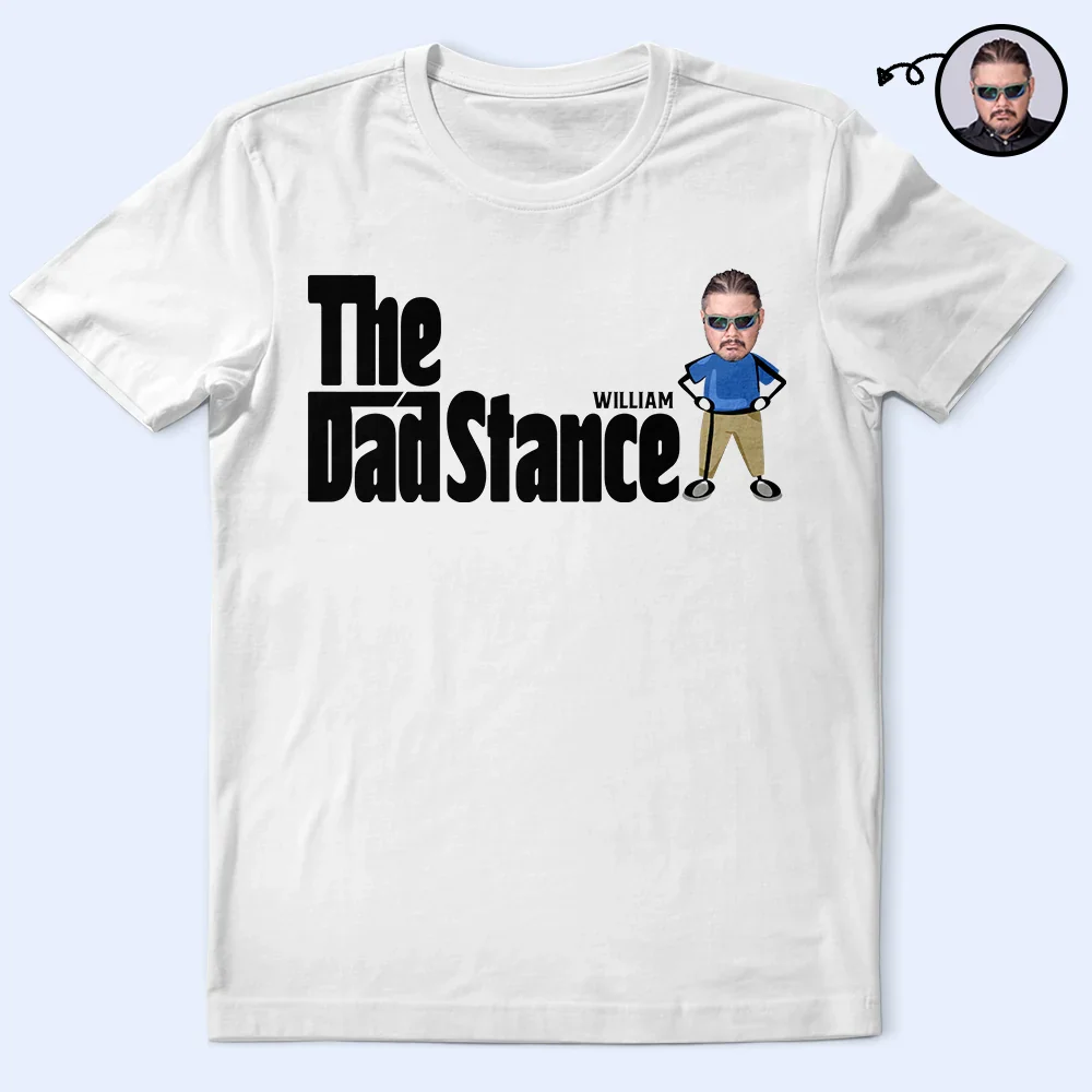 Custom Photo The Dad Stance - Personalized T Shirt