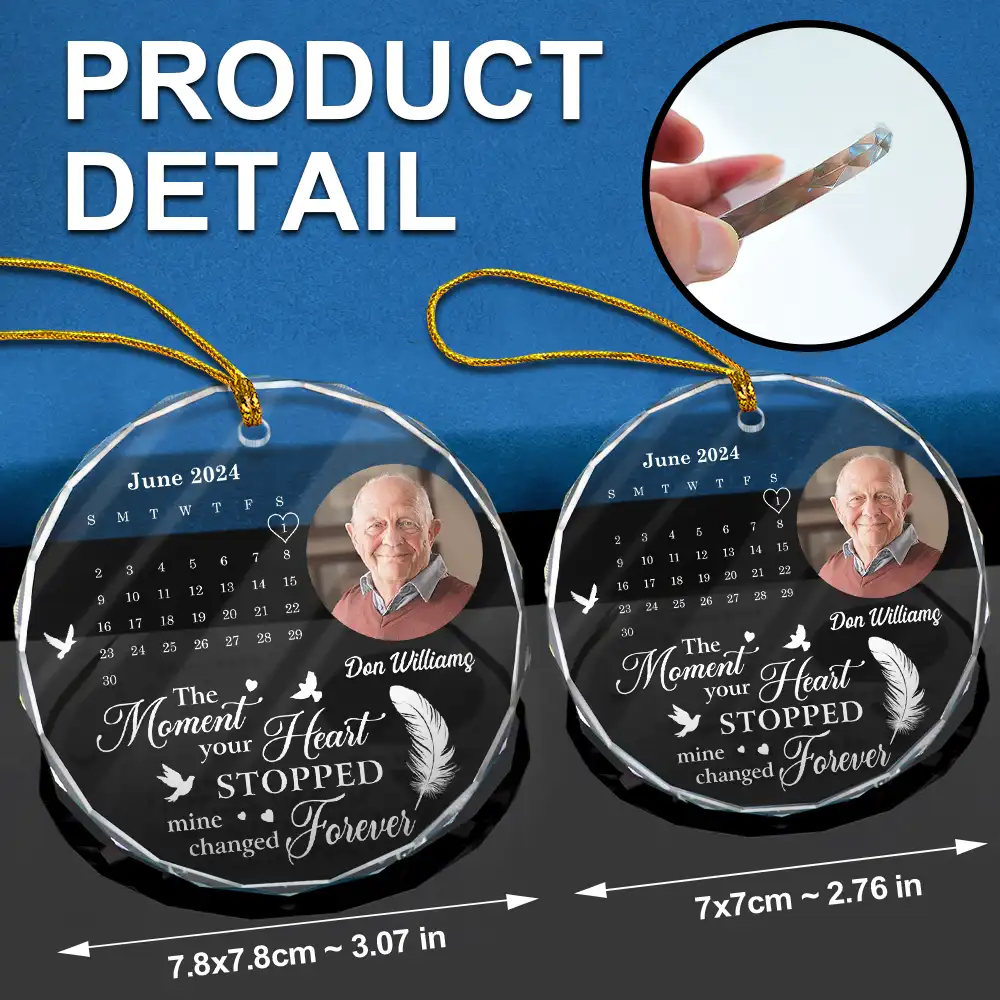 Custom Photo The Moment Your Heart Stopped Memorial Calendar - Personalized Circle Glass Ornament - Image 6