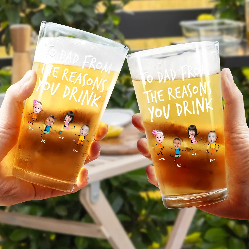 Custom Photo To Dad From The Reasons You Drink Funny - Personalized Beer Glass - Image 5