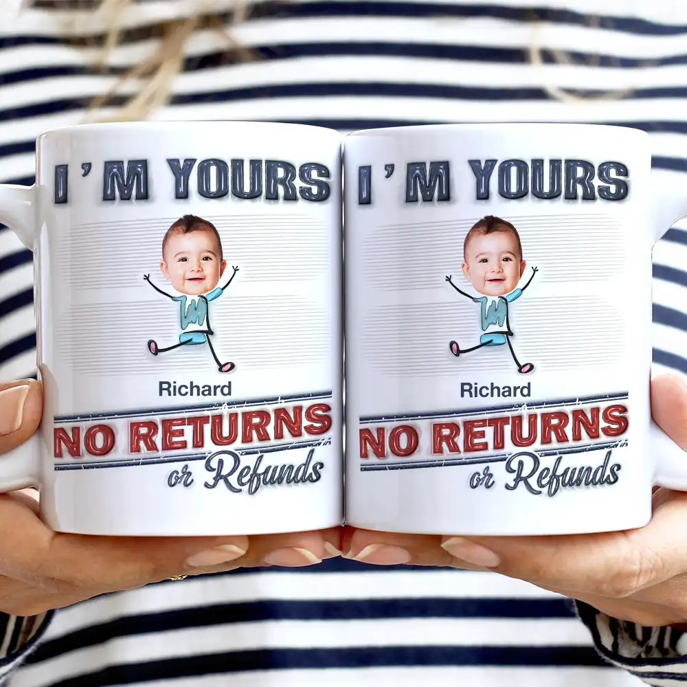 Custom Photo We're Yours No Returns Or Refunds - 3D Inflated Effect Printed Mug, Personalized White Edge-to-Edge Mug - Image 3