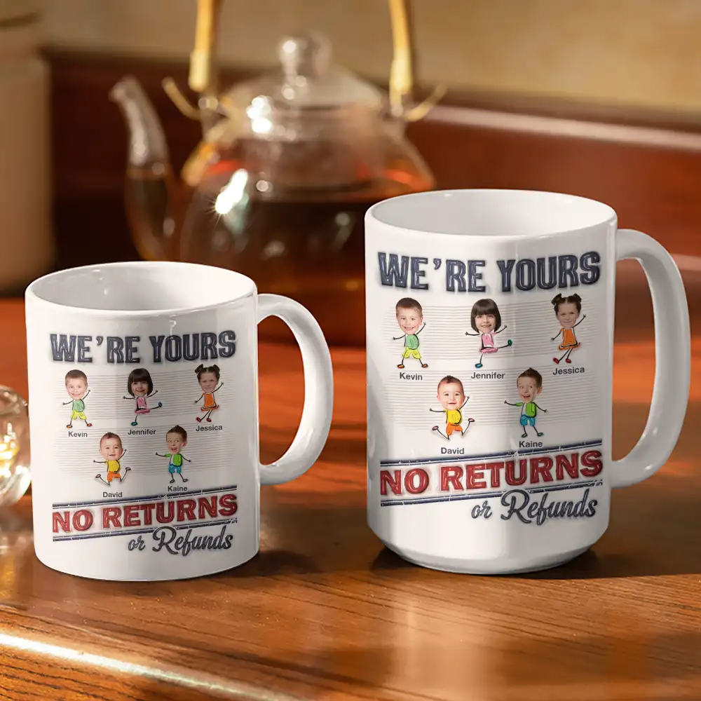 Custom Photo We're Yours No Returns Or Refunds - 3D Inflated Effect Printed Mug, Personalized White Edge-to-Edge Mug - Image 4