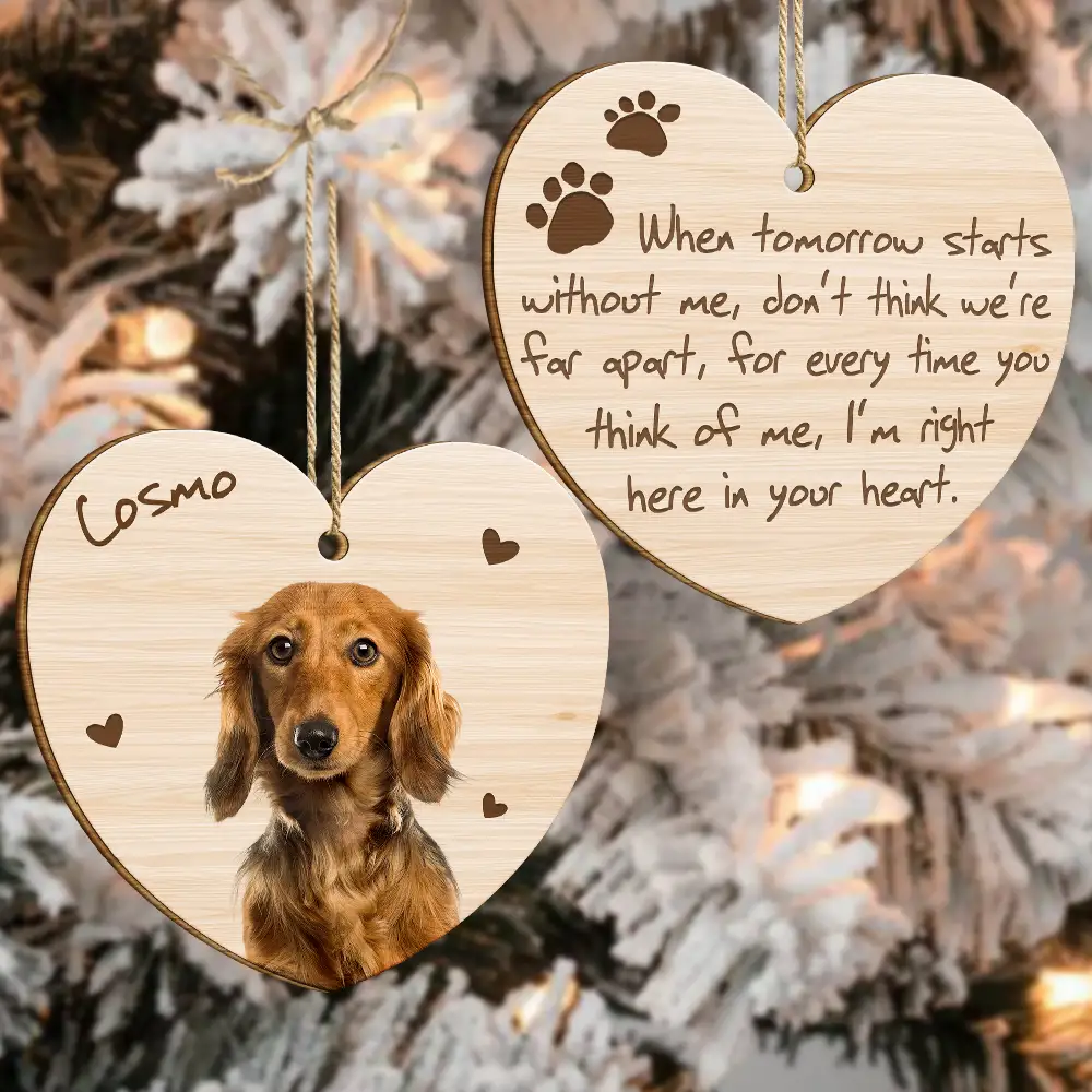 Custom Photo When Tomorrow Starts Without Me Memorial Dog Cat - Personalized Wooden Ornament Print 2 Sides - Image 5