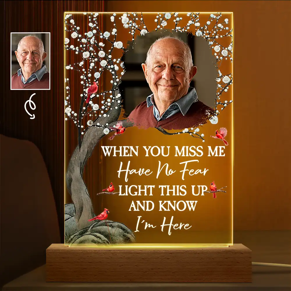 Custom Photo When You Miss Me Have No Fear Memorial - Personalized 3D Led Light Wooden Base