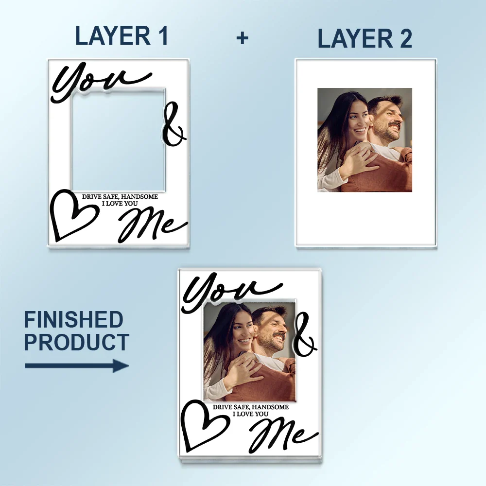 Custom Photo You & Me Drive Safe Handsome - Personalized Custom Shaped Acrylic Car Visor Clip - Image 5